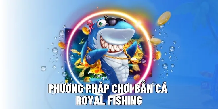 Chinh Phục Đại Dương Royal Fishing J88 Bí Kíp Săn Cá Bất Bại